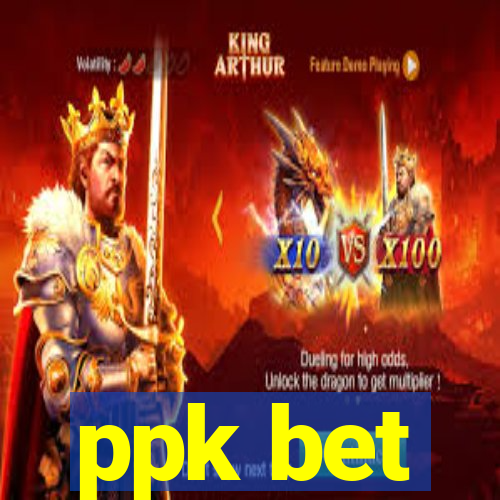 ppk bet